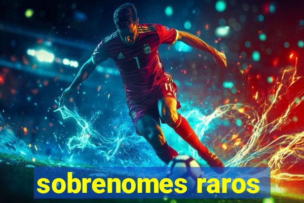 sobrenomes raros