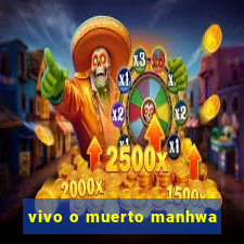 vivo o muerto manhwa