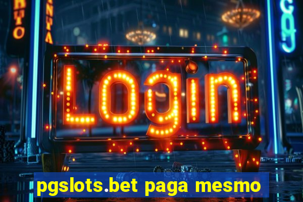 pgslots.bet paga mesmo