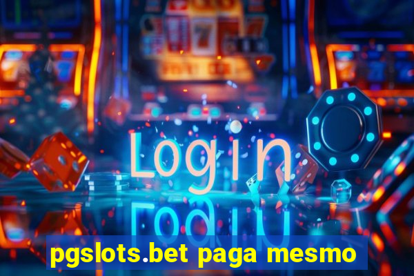 pgslots.bet paga mesmo