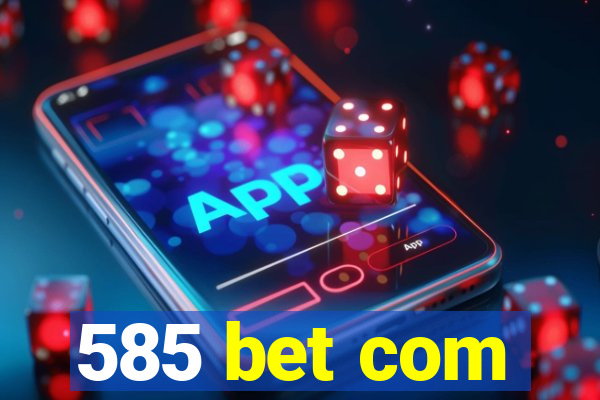 585 bet com