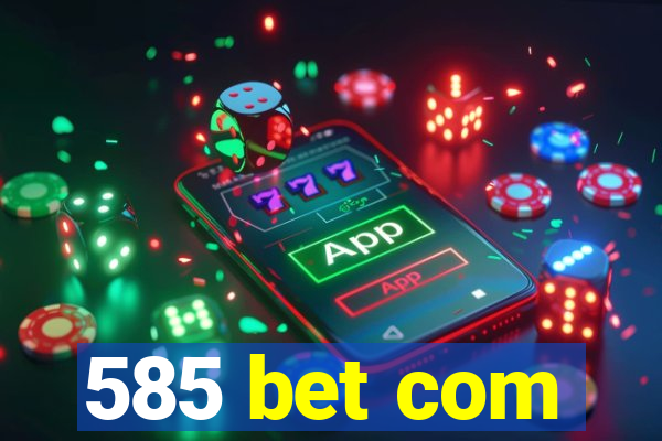 585 bet com