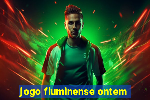 jogo fluminense ontem