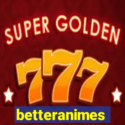 betteranimes