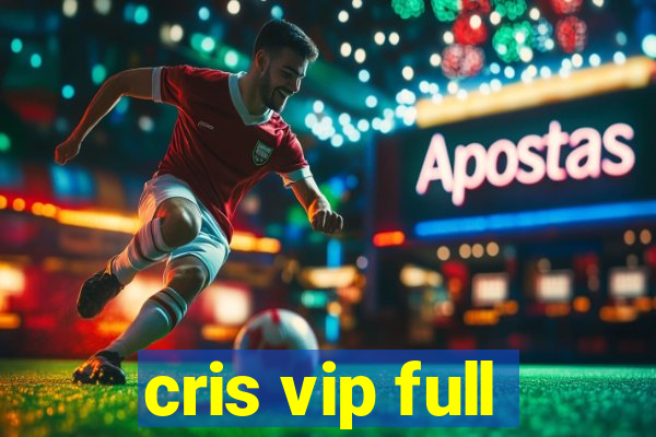 cris vip full