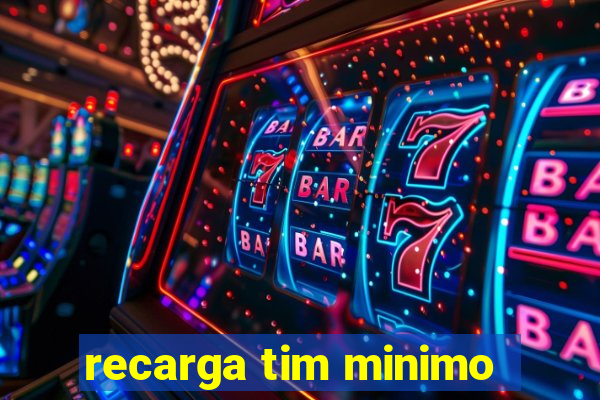 recarga tim minimo