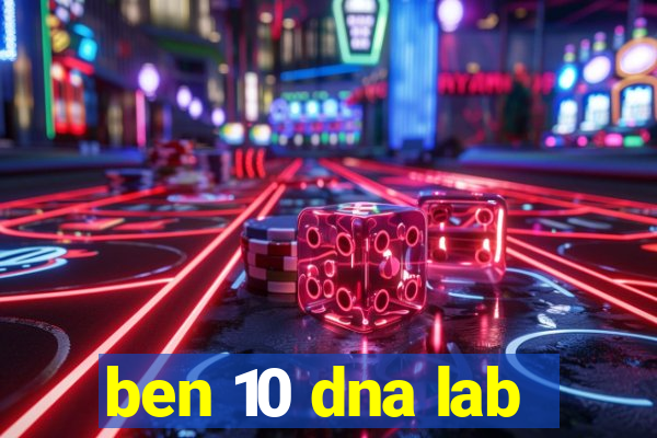 ben 10 dna lab