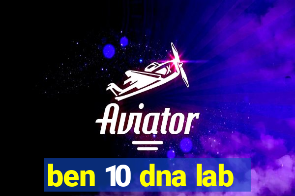 ben 10 dna lab