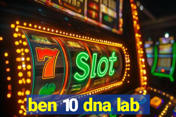 ben 10 dna lab