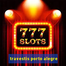 travestis porto alegre