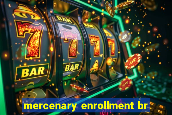 mercenary enrollment br