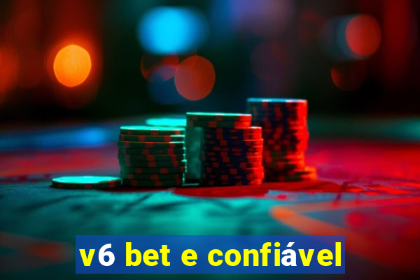 v6 bet e confiável