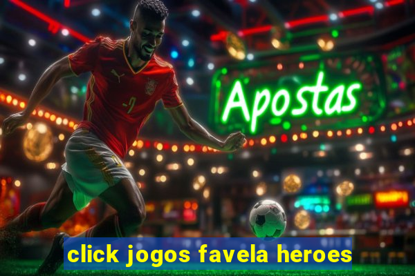 click jogos favela heroes