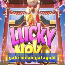 gabi milan gatagold