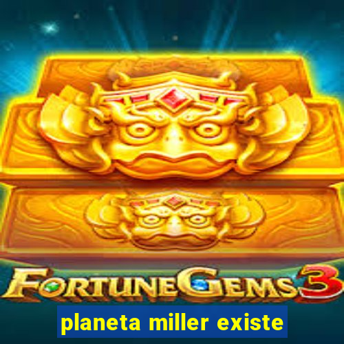 planeta miller existe