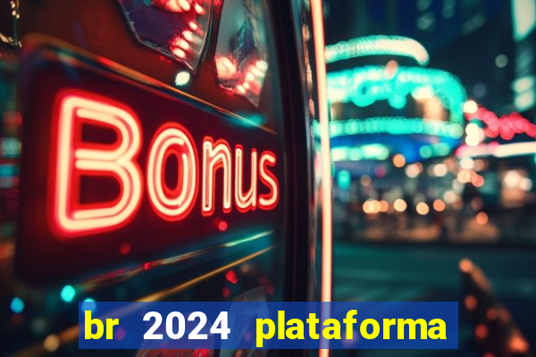 br 2024 plataforma de jogos