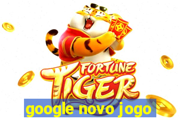 google novo jogo