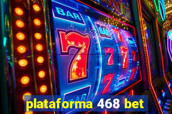 plataforma 468 bet