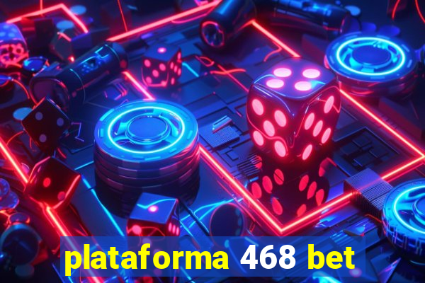 plataforma 468 bet