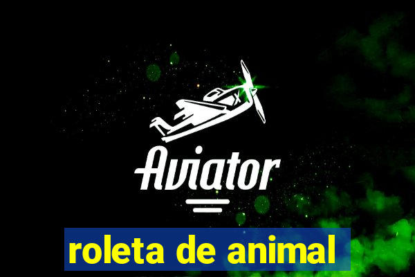 roleta de animal