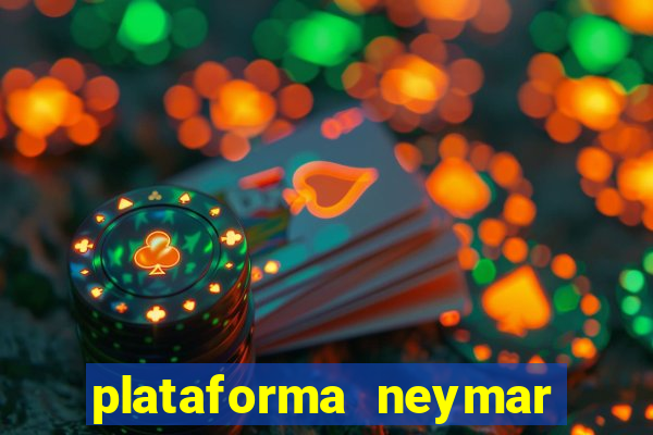 plataforma neymar jr bet