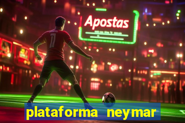 plataforma neymar jr bet