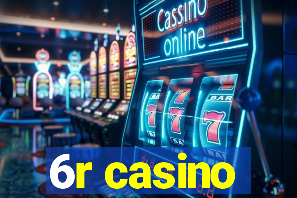 6r casino