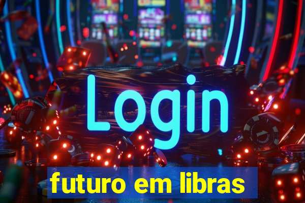 futuro em libras