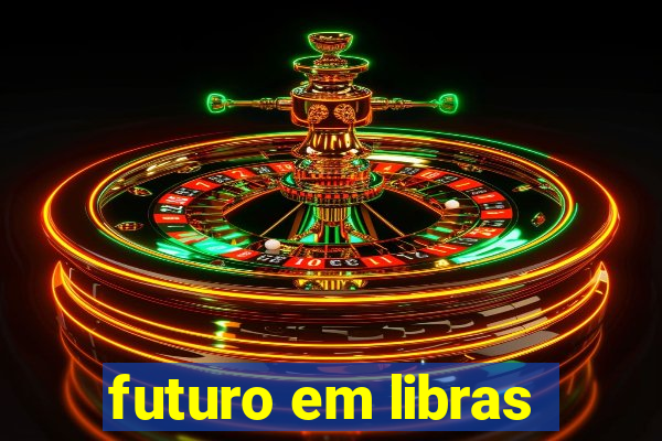 futuro em libras