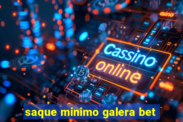 saque minimo galera bet