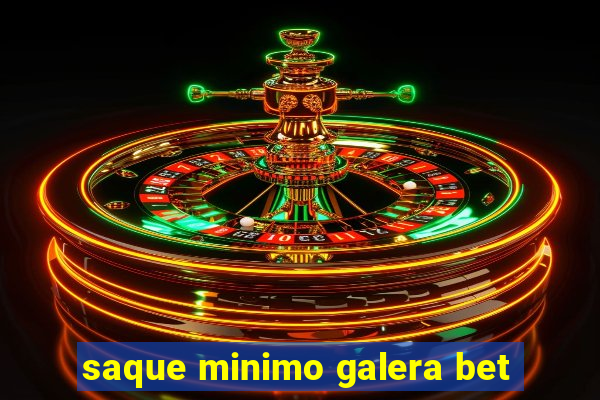 saque minimo galera bet