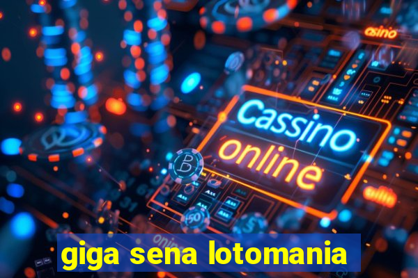 giga sena lotomania