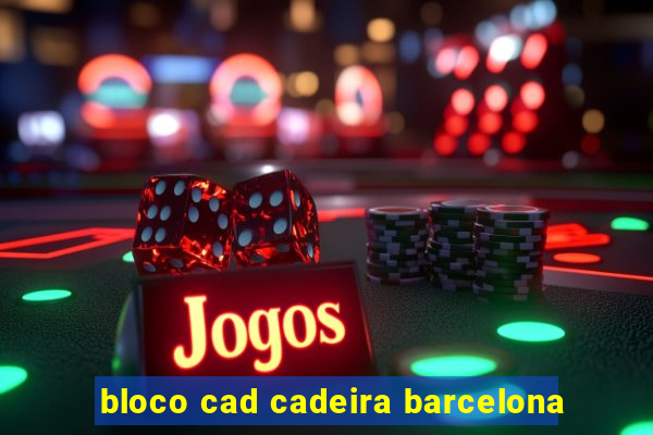 bloco cad cadeira barcelona