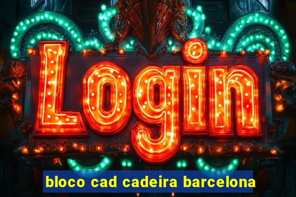 bloco cad cadeira barcelona