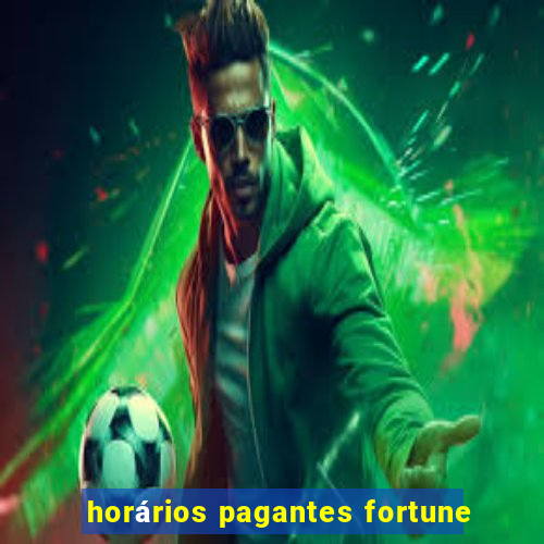 horários pagantes fortune