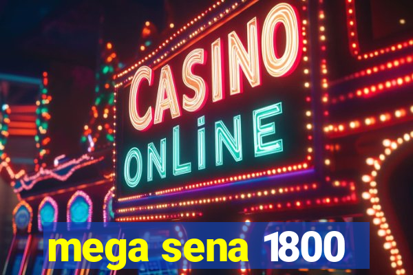 mega sena 1800