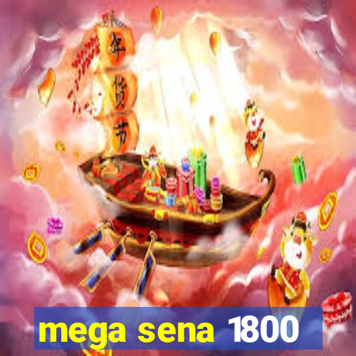 mega sena 1800