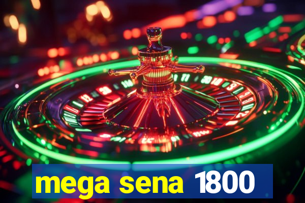 mega sena 1800