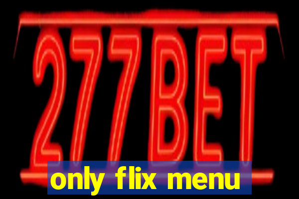 only flix menu