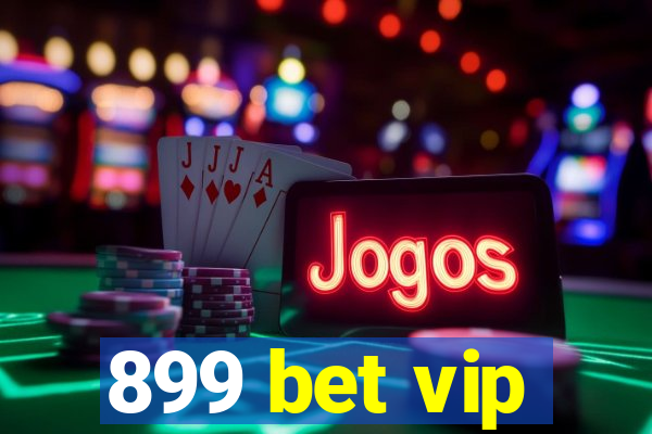 899 bet vip