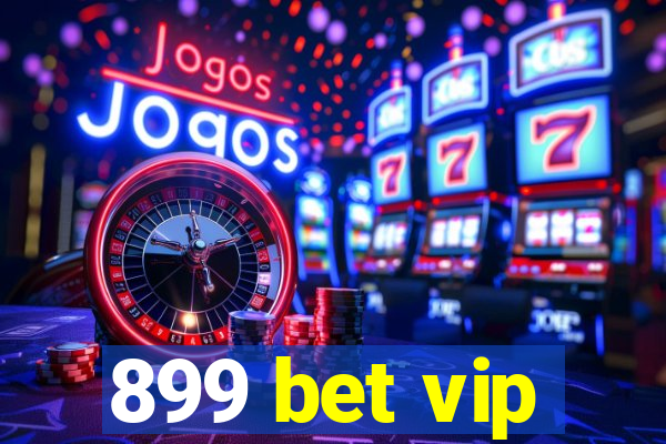 899 bet vip