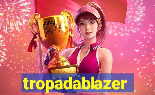 tropadablazer