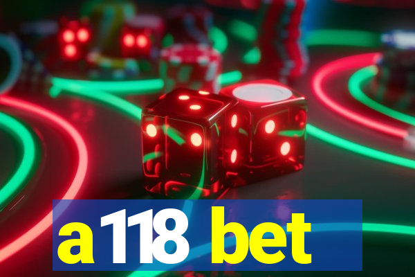 a118 bet