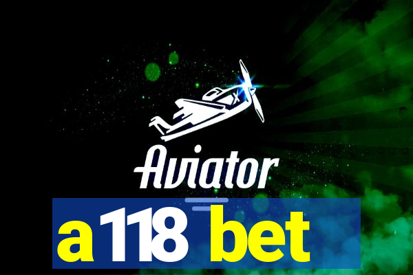 a118 bet