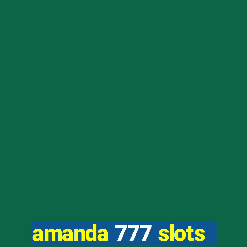 amanda 777 slots