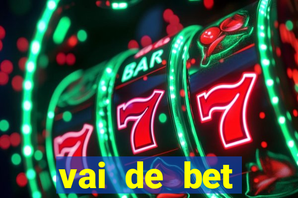 vai de bet esportes da sorte