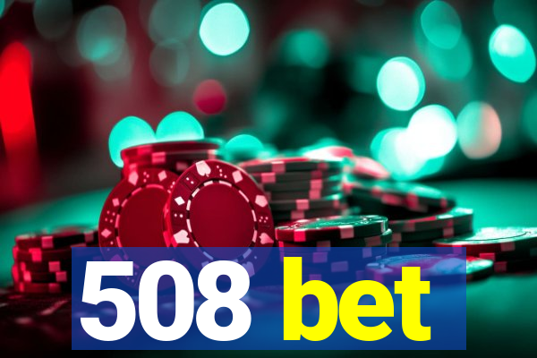 508 bet