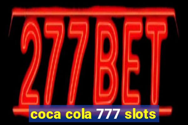 coca cola 777 slots