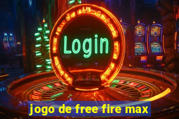 jogo de free fire max