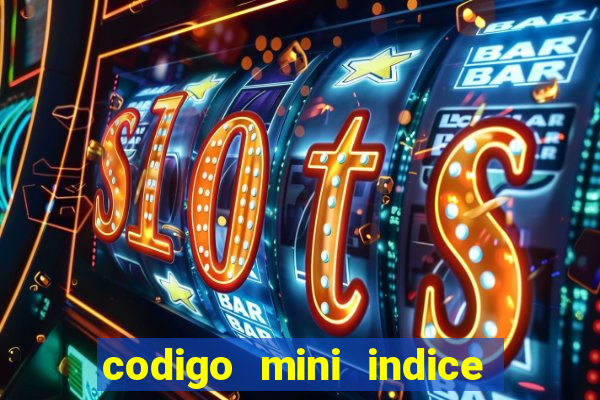 codigo mini indice setembro 2024